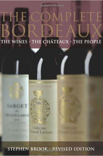 The Complete Bordeaux Revised Edition, Stephen Brooks The Complete Bordeaux Revised Edition, Stephen Brooks