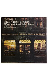 The Story of Berry Bros. & Rudd (Hardback Edition) by Tom Johnson The Story of Berry Bros. & Rudd (Hardback Edition) by Tom Johnson